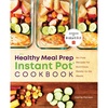 image:imageThe Healthy Meal Prep Instant Pot Cookbook NoFuss Recipes for Nutritious ReadytoGo Meals