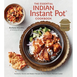 image:imageThe Essential Indian Instant Pot Cookbook Authentic Flavors and Modern Recipes for Your Electric Pressure Cooker