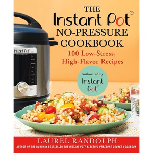 image:imageThe Instant Pot  NoPressure Cookbook 100 LowStress HighFlavor Recipes