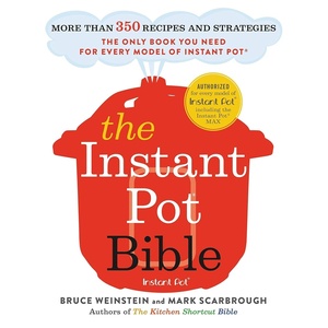 image:imageThe Instant Pot Bible More than 350 Recipes and Strategies The Only Book You Need for Every Model of Instant Pot