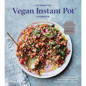 image:imageThe Essential Vegan Instant Pot Cookbook Fresh and Foolproof PlantBased Recipes for Your Electric Pressure Cooker