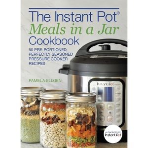 image:imageThe Instant Pot Meals in a Jar Cookbook 50 PrePortioned Perfectly Seasoned Pressure Cooker Recipes