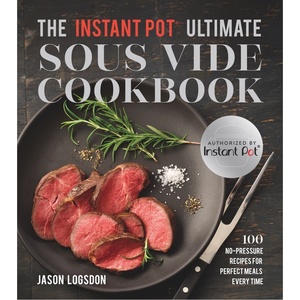 image:imageThe Instant Pot Ultimate Sous Vide Cookbook 100 NoPressure Recipes for Perfect Meals Every Time