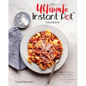 image:imageThe Ultimate Instant Pot Cookbook 200 Deliciously Simple Recipes for Your Electric Pressure Cooker